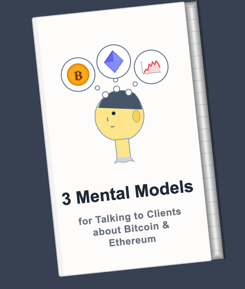 3 Mental Models 3 Mental Models for talking to Clients about Bitcoin & Ethereum
